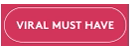 viral must have